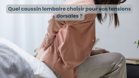 Quel coussin lombaire choisir pour vos tensions dorsales ?