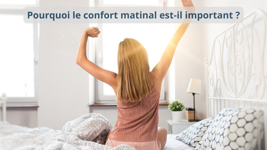 Pourquoi le confort matinal est-il important ?