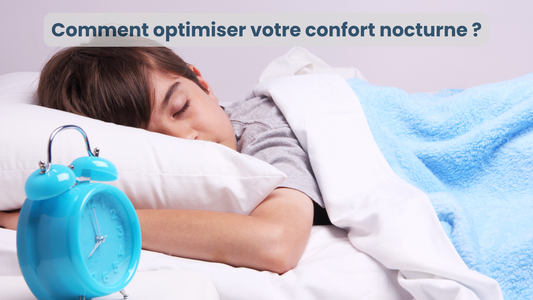 Comment optimiser votre confort nocturne ?